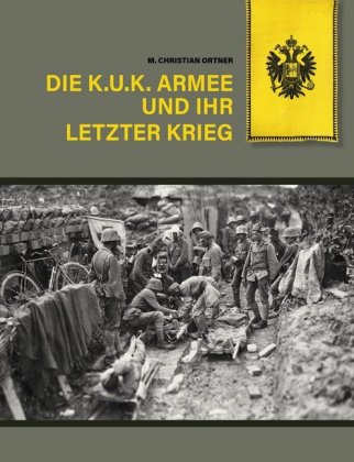 Carte Die k.u.k. Armee und ihr letzter Krieg M. Christian Ortner