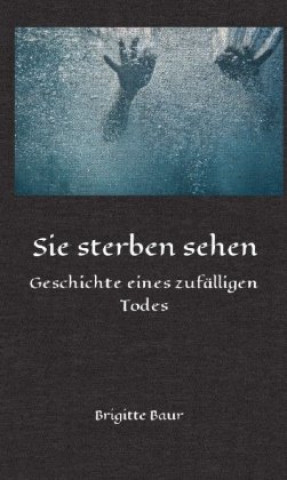 Boek Sie sterben sehen Brigitte Baur