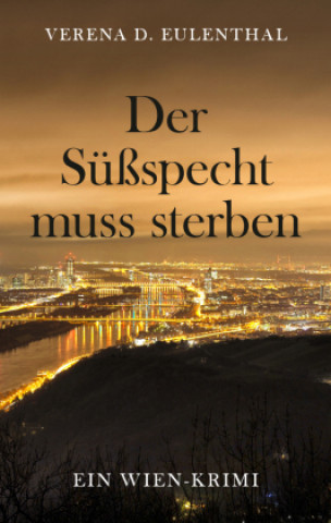 Könyv Der Süßspecht muss sterben Verena D. Eulenthal