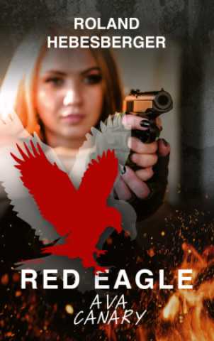 Knjiga Red Eagle : Ava Canary Roland Hebesberger