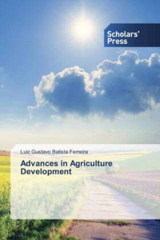 Kniha Advances in Agriculture Development Luiz Gustavo Batista Ferreira