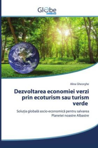 Kniha Dezvoltarea economiei verzi prin ecoturism sau turism verde 