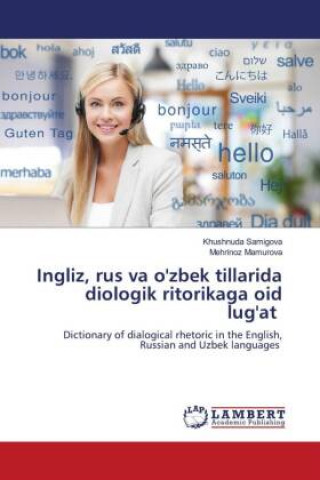 Книга Ingliz, rus va o'zbek tillarida diologik ritorikaga oid lug'at Khushnuda Samigova