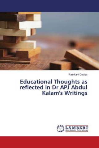 Knjiga Educational Thoughts as reflected in Dr APJ Abdul Kalam's Writings Rajnikant Dodiya