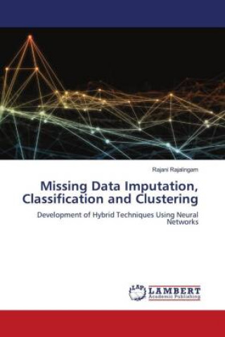 Book Missing Data Imputation, Classification and Clustering Rajani Rajalingam
