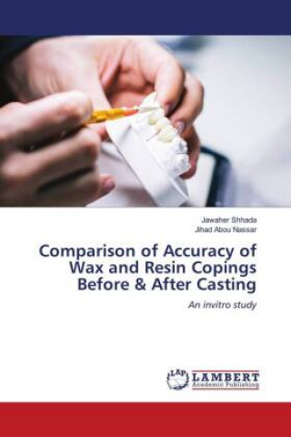 Livre Comparison of Accuracy of Wax and Resin Copings Before & After Casting Jihad Abou Nassar