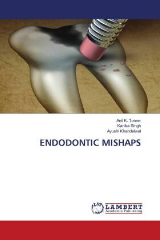 Knjiga ENDODONTIC MISHAPS Kanika Singh