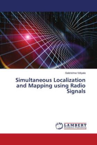 Knjiga Simultaneous Localization and Mapping using Radio Signals Saikrishna Vidiyala
