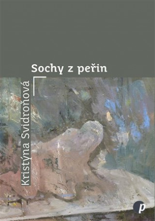 Kniha Sochy z peřin Kristýna Svidroňová