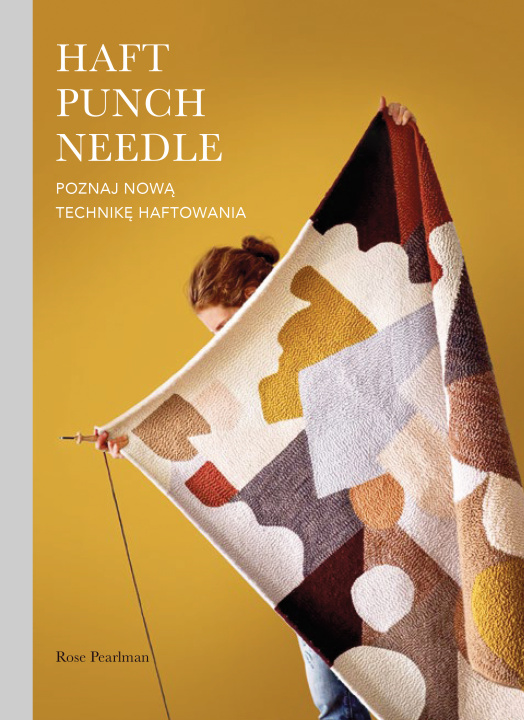 Книга Haft Punch Needle. Poznaj nową technikę haftowania Rose Pearlman