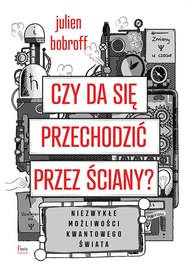 Książka Czy da się przechodzić przez ściany? Niezwykłe możliwości kwantowego świata Julien Bobroff