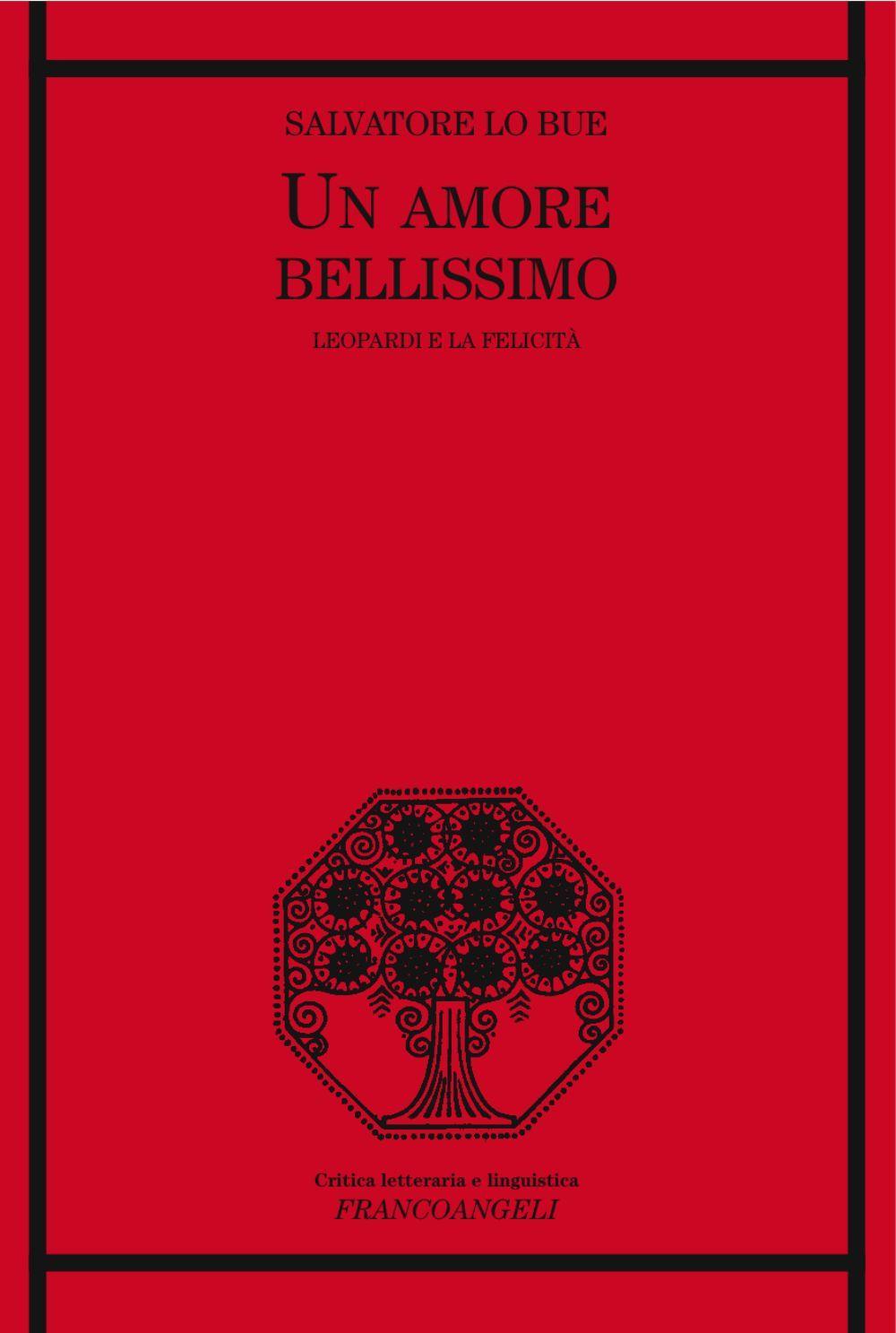 Книга amore bellissimo. Leopardi e la felicità Salvatore Lo Bue