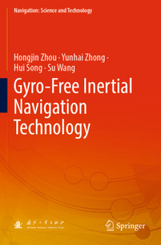 Kniha Gyro-Free Inertial Navigation Technology Hongjin Zhou