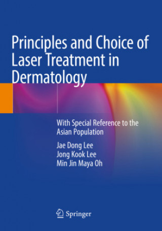 Книга Principles and Choice of Laser Treatment in Dermatology Jae Dong Lee