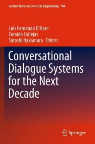 Книга Conversational Dialogue Systems for the Next Decade Luis Fernando D'Haro