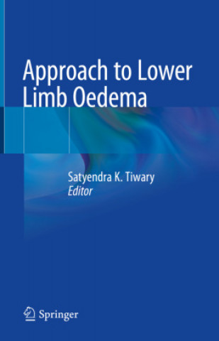 Kniha Approach to Lower Limb Oedema Satyendra K. Tiwary