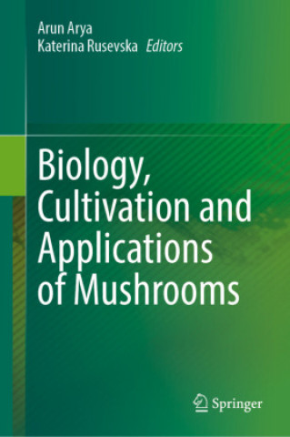 Libro Biology, Cultivation and Applications of Mushrooms Arun Arya