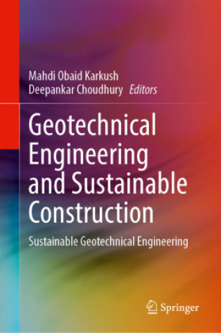 Kniha Geotechnical Engineering and Sustainable Construction Mahdi Obaid Karkush