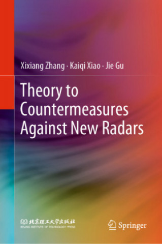 Książka Theory to Countermeasures Against New Radars Xixiang Zhang