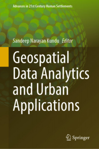 Knjiga Geospatial Data Analytics and Urban Applications Sandeep Narayan Kundu