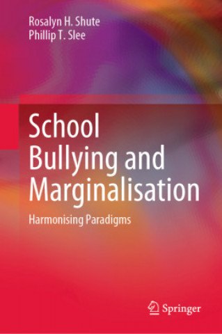 Boek School Bullying and Marginalisation Rosalyn H. Shute
