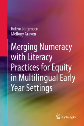 Libro Merging Numeracy with Literacy Practices for Equity in Multilingual Early Year Settings Robyn Jorgensen