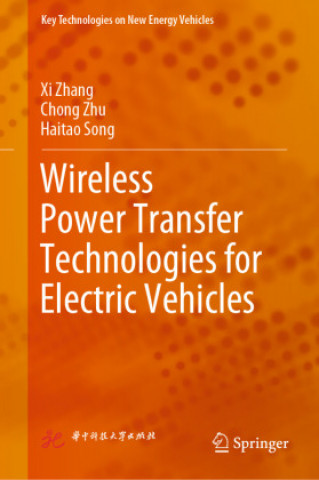 Könyv Wireless Power Transfer Technologies for Electric Vehicles Xi Zhang