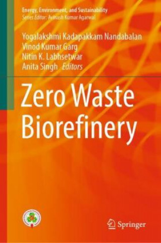 Knjiga Zero Waste Biorefinery Yogalakshmi Kadapakkam Nandabalan