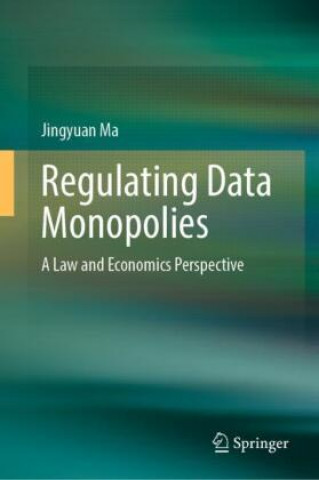 Книга Regulating Data Monopolies Jingyuan Ma