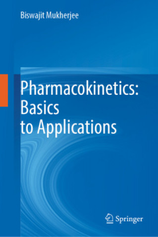 Kniha Pharmacokinetics: Basics to Applications Biswajit Mukherjee