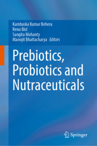 Книга Prebiotics, Probiotics and Nutraceuticals Kambaska Kumar Behera