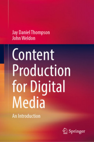 Kniha Content Production for Digital Media Jay Daniel Thompson