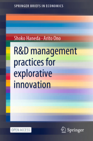 Kniha R&D Management Practices and Innovation: Evidence from a Firm Survey Shoko Haneda