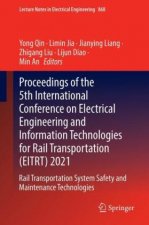 Proceedings of the 5th International Conference on Electrical Engineering and Information Technologies for Rail Transportation (EITRT) 2021