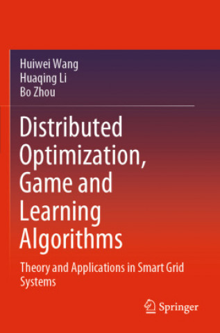 Knjiga Distributed Optimization, Game and Learning Algorithms Huiwei Wang