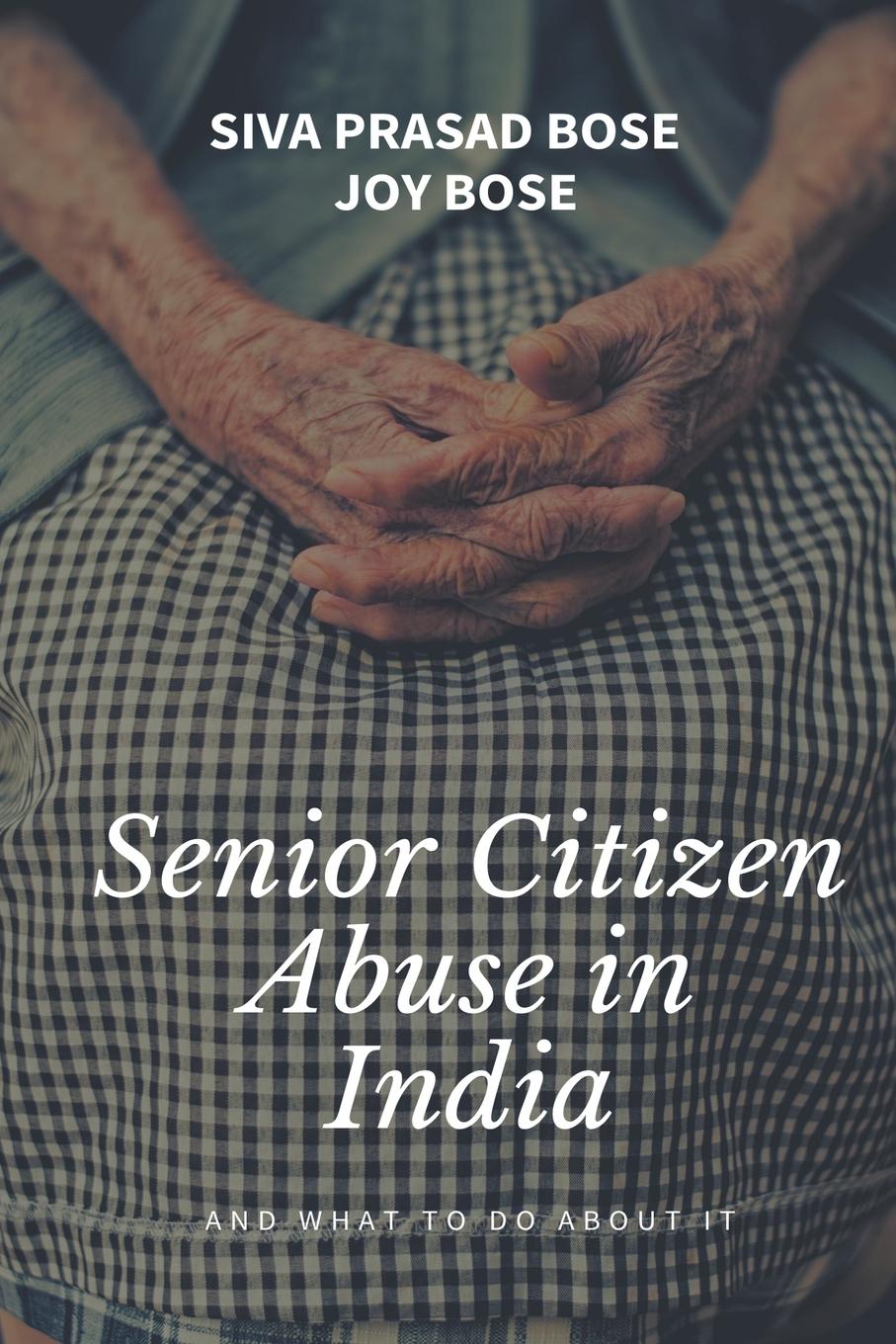 Kniha Senior Citizens Abuse in India Joy Bose