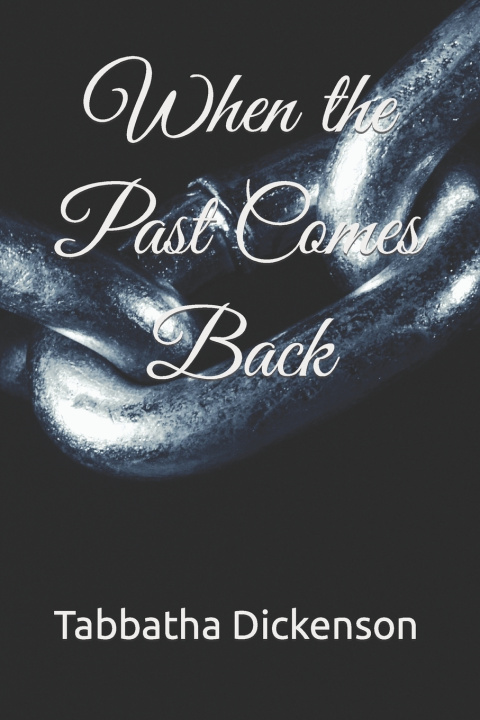 Knjiga When the Past Comes Back Dickenson Tabbatha Dickenson