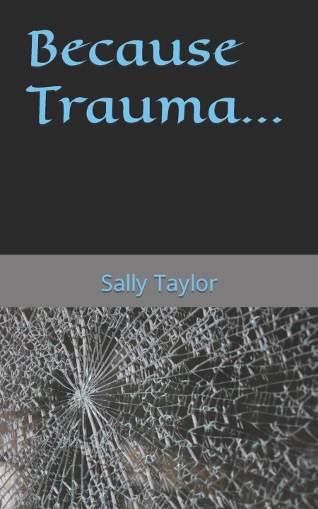 Boek Because Trauma... Taylor Sally Taylor