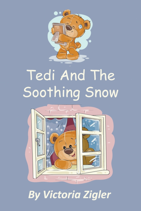 Knjiga Tedi And The Soothing Snow Zigler Victoria Zigler