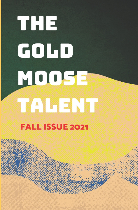 Knjiga Gold Moose Talent Fall 2021 Publishing Gold Moose Publishing