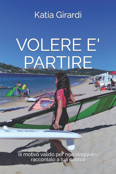 Knjiga Volere E' Partire Girardi Katia Girardi