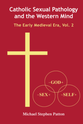 Kniha Catholic Sexual Pathology and the Western Mind Michael Patton