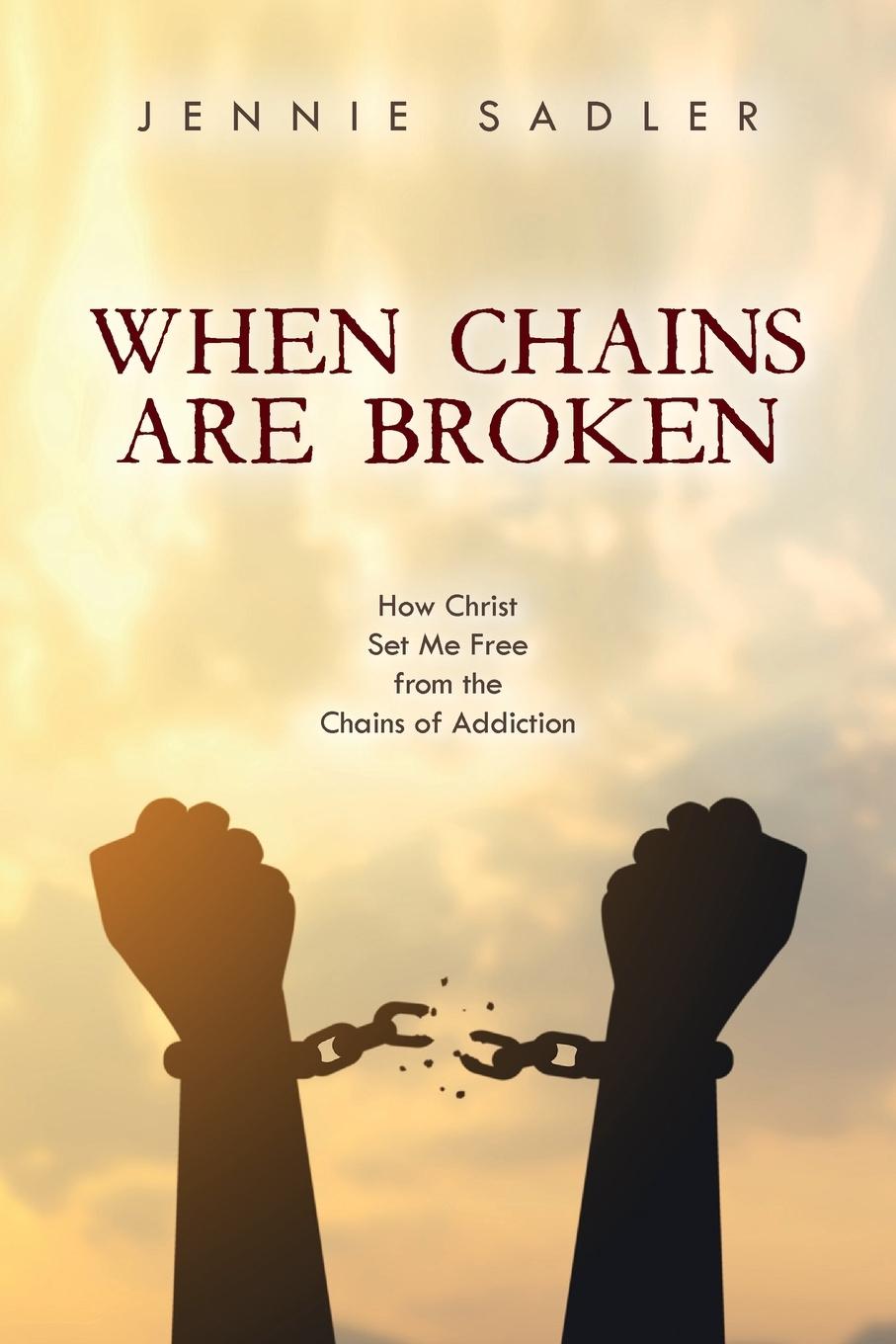 Knjiga When Chains Are Broken Jennie Sadler