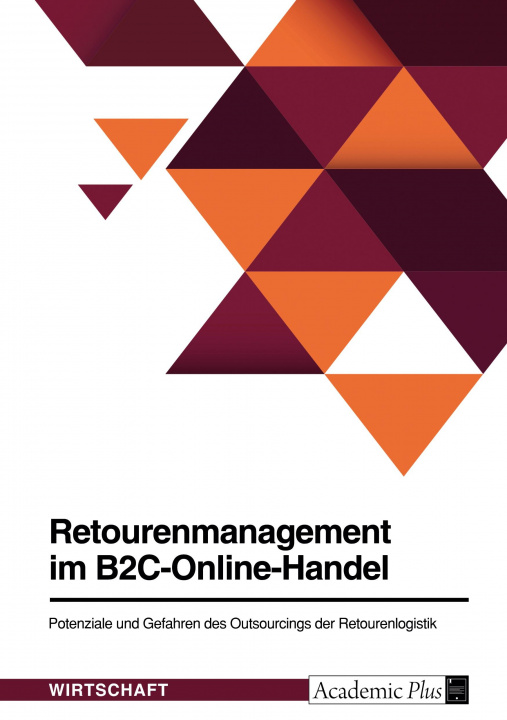 Kniha Retourenmanagement im B2C-Online-Handel. Potenziale und Gefahren des Outsourcings der Retourenlogistik 