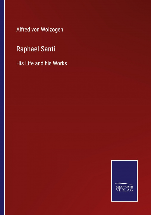 Knjiga Raphael Santi Alfred von Wolzogen