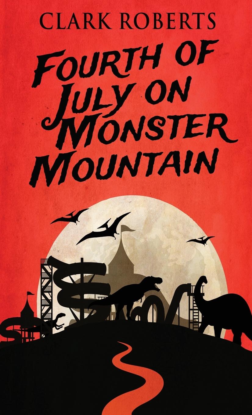 Knjiga Fourth of July on Monster Mountain Clark Roberts