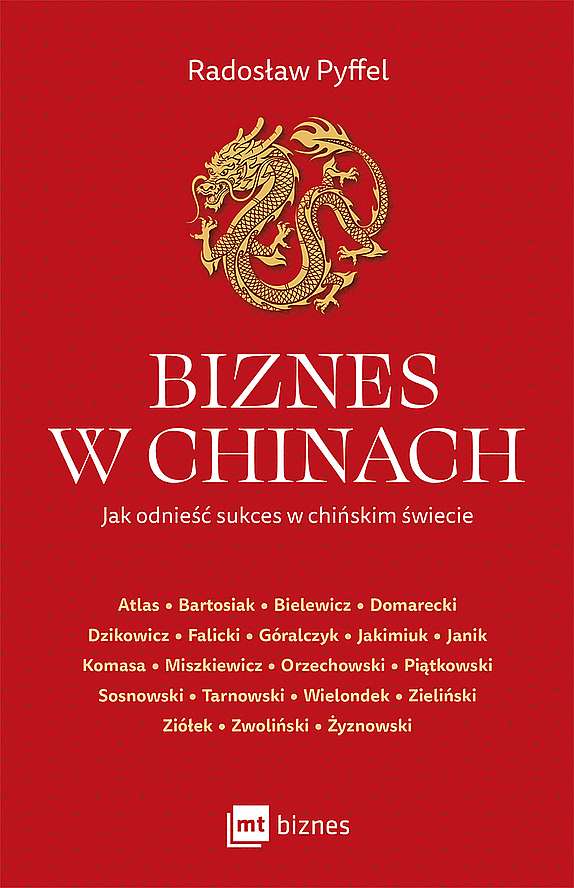 Könyv Biznes w Chinach. Jak odnieść sukces w chińskim świecie. Radosław Pyffel