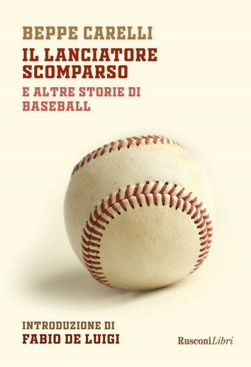 Книга lanciatore scomparso e altre storie di baseball Beppe Carelli