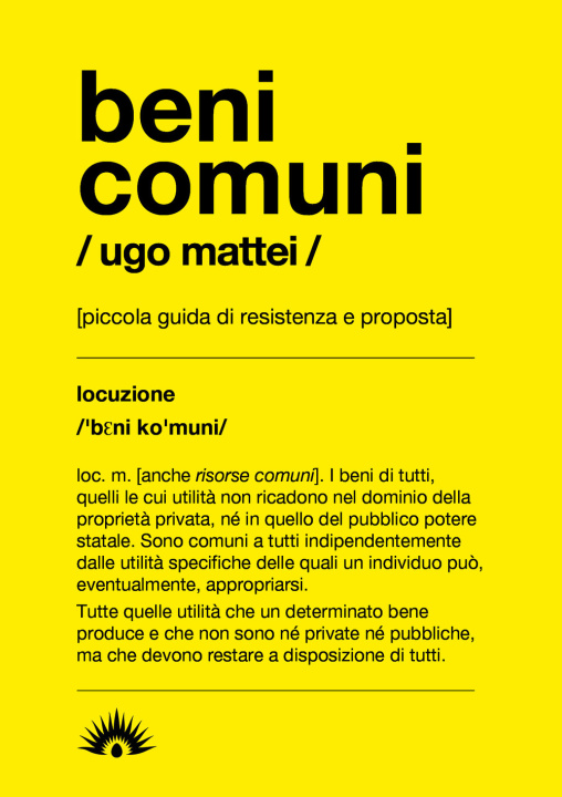 Könyv Beni comuni. Piccola guida di resistenza e proposta Ugo Mattei