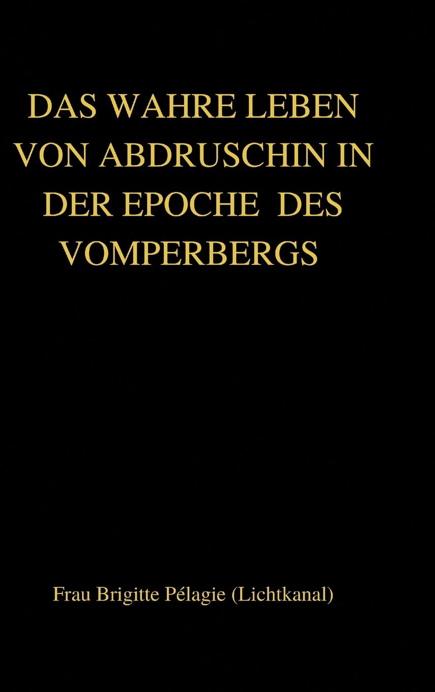 Könyv WAHRE LEBEN VON ABDRUSCHIN IN DER EPOCHE DES VOMPERBERGS (hardcover) 